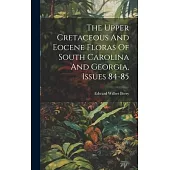 The Upper Cretaceous And Eocene Floras Of South Carolina And Georgia, Issues 84-85