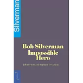 Bob Silverman: The Impossible Hero