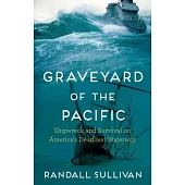 Graveyard of the Pacific: Shipwreck and Survival on America’s Deadliest Waterway