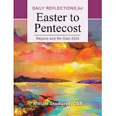 Rejoice and Be Glad: Daily Reflections for Easter to Pentecost 2024