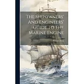 The Shipowners’ And Engineers’ Guide To The Marine Engine