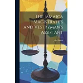 The Jamaica Magistrate’s and Vestryman’s Assistant