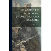 The Abbeys Of Arbroath, Balmerino, And Lindores