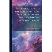 Introduction to the Mathematical Principles of the Nebular Theory or Planetology