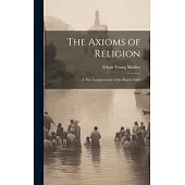 The Axioms of Religion; a New Interpretation of the Baptist Faith