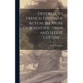 Devereaux’s French System of Actual Measure of Scientific Dress and Sleeve Cutting ..