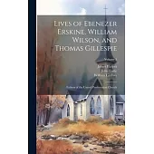 Lives of Ebenezer Erskine, William Wilson, and Thomas Gillespie: Fathers of the United Presbyterian Church; Volume 5