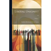 Liberal Unionist ...; Volume 1