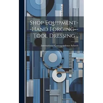 Shop Equipment--Hand Forging--Tool Dressing ..