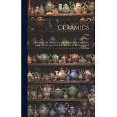 Ceramics: A Summary Of Leading Facts In The History Of Ceramic Art And In The Composition And Manufacture Of Pottery And Porcela