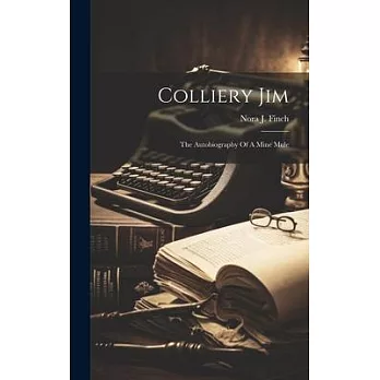 Colliery Jim: The Autobiography Of A Mine Mule