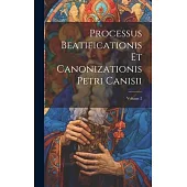 Processus Beatificationis Et Canonizationis Petri Canisii; Volume 2