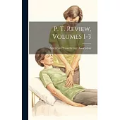P. T. Review, Volumes 1-3