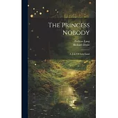 The Princess Nobody: A Tale Of Fairy Land