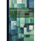 Memory Training: Its Laws and Their Application to Practical Life