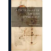 A Dictionary of English Etymology; Volume 1