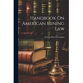 Handbook On American Mining Law