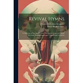 Revival Hymns: A Collection of New and Standard Hymns for Gospel and Social Meetings, Sunday Schools and Young People’s Societies