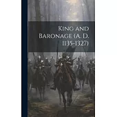 King and Baronage (A. D. 1135-1327)