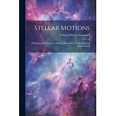 Stellar Motions: With Special Reference to Motions Determined by Means of the Spectrograph