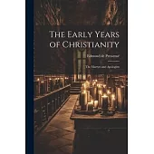 The Early Years of Christianity: The Martyrs and Apologists