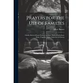 Prayers for the Use of Families: Chiefly Selected From Various Authors: With a Preliminary Essay, Together With a Selection of Hymns