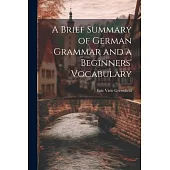A Brief Summary of German Grammar and a Beginners’ Vocabulary