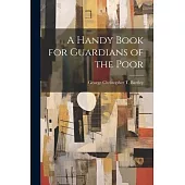 A Handy Book for Guardians of the Poor