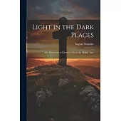 Light in the Dark Places: Or, Memorials of Christian Life in the Middle Ages