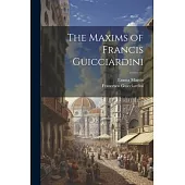 The Maxims of Francis Guicciardini