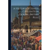 A History of Hindu Civilisation During British Rule; Volume 3