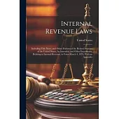 Internal Revenue Laws: Including Title Xxxv, and Other Portions of the Revised Statutes of the United States, As Amended, and Other Enactment