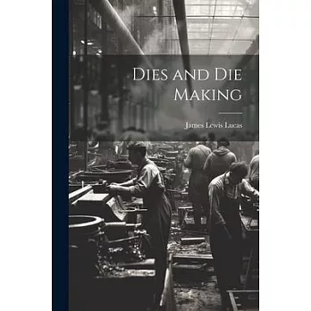 Dies and Die Making