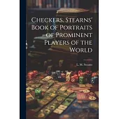 Checkers. Stearns’ Book of Portraits of Prominent Players of the World