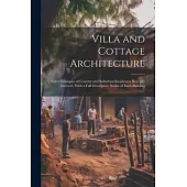 Villa and Cottage Architecture: Select Examples of Country and Suburban Residences Recently Erected; With a Full Descriptive Notice of Each Building