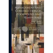 Management And Construction Of Poorhouses And Almshouses: Containing Model Plans Of A Poorhouse And Of Almshouses Designed By Ninian Macwhannell, F.r.
