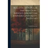 Bulletin of Popular Information - Arnold Arboretum, Harvard University, Issues 1-63