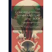 The Congregational Hymn and Tune Book: Containing the Psalms and Hymns of the General Association of Connecticut, Adapted to Suitable Tunes