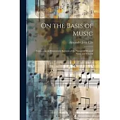 On the Basis of Music: Containing an Elementary Account of the Nature of Musical Notes and Chords