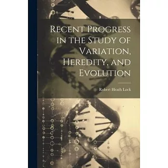 Recent Progress in the Study of Variation, Heredity, and Evolution