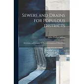 Sewers and Drains for Populous Districts: With Rules and Formulæ for the Determination of Their Dime