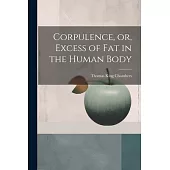 Corpulence, or, Excess of Fat in the Human Body