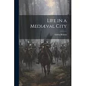 Life in a Mediæval City