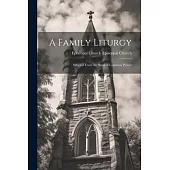 A Family Liturgy: Selected From the Book of Common Prayer