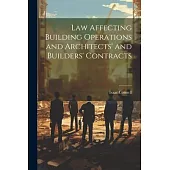 Law Affecting Building Operations and Architects’ and Builders’ Contracts