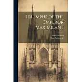 Triumphs of the Emperor Maximilan I