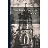 The Independent Whig: Or, a Defence of Primitive Christianity, and of Our Ecclesiastical Establishment, Against the Exorbitant Claims and En