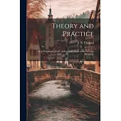 Theory and Practice; or A Progressive, Clear, & Practical Course of the German Language