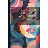 The Camp Fire Girls in the Maine Woods: Or, The Winnebagos Go Camping
