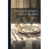 The Compliments of the Season: Or, How to Give an Evening Party